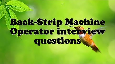 Back-Strip Machine Operator interview questions
