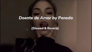 {Slowed & Reverb} Doente de Amor by Penedo( SAL7 )