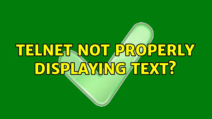 Telnet not properly displaying text?