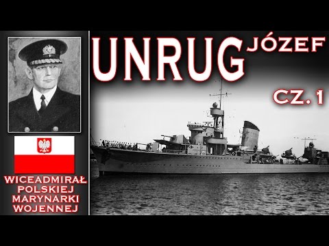 Józef Unrug - Wiceadmirał Polskiej Marynarki Wojennej Cz. 1