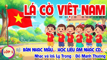 CHỦ ĐỀ 1: LÁ CỜ VIỆT NAM - ÂM NHẠC LỚP 1 - CÁNH DIỀU