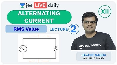 JEE Mains: Alternating Current - L 2  | Unacademy JEE | IIT JEE Physics | Jayant Nagda