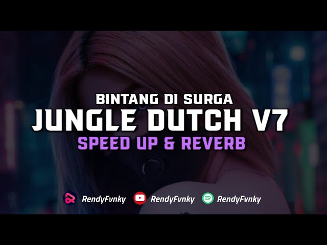 DJ Bintang Di Surga X Jungle Dutch V7 ( Speed Up & Reverb ) 🎧 class=