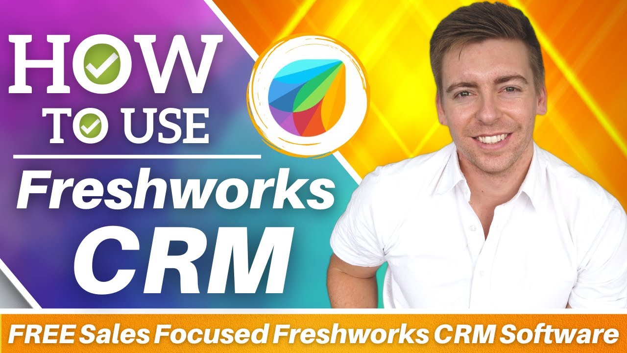 How To Use Freshworks CRM FREE SalesDriven CRM Software (Freshworks