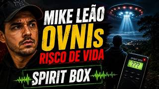 MIKE LEÃO, OVNIS, RISCO DE VIDA!