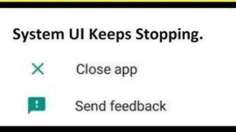 how to fix system ui keeps stopping
