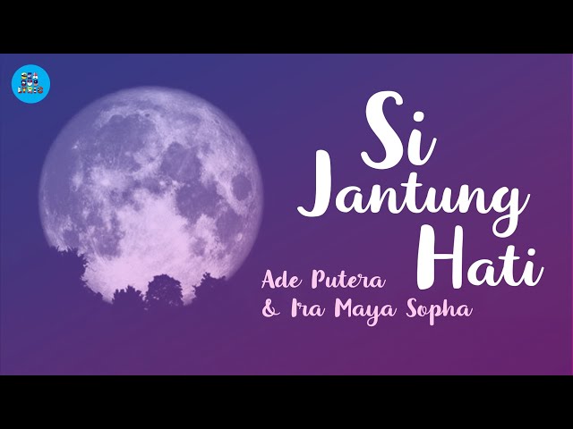 Ade Putra & Ira Maya Sopha | SI JANTUNG HATI | Lyric video class=