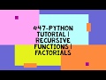 #47-PYTHON TUTORIAL | RECURSIVE FUNCTIONS | FACTORIALS
