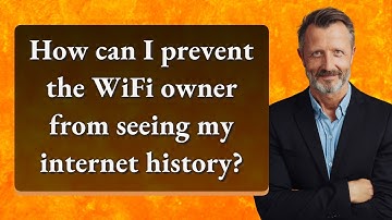 How can I prevent the WiFi owner from seeing my internet history?