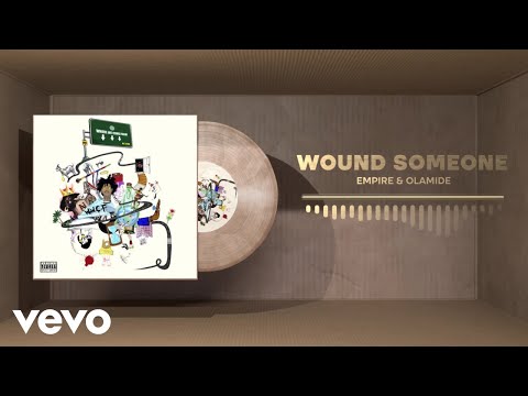 EMPIRE, Olamide - Wound Someone  (Official Audio)