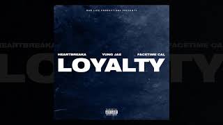 Heartbreaka - LOYALTY feat. Yung Jae & FaceTime Cal (Official Audio)