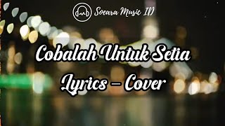 Cobalah Untuk Setia Krisdayanti || Lyrics - Cover