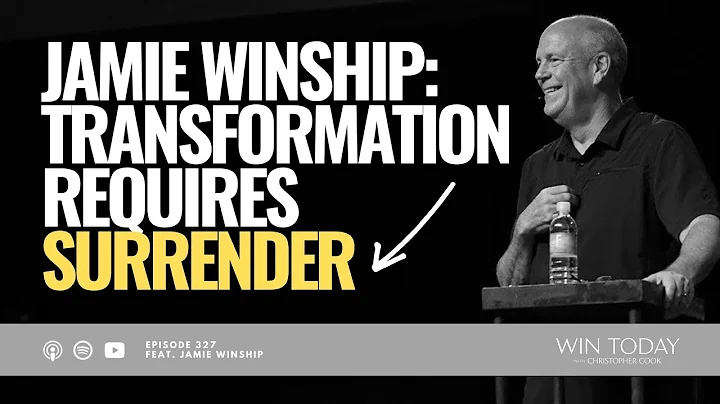 Jamie Winship on Why Transformation Requires Surre...