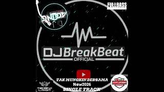 Download Lagu TAK MUNGKIN BERSAMA 2026 BREAKBEAT SINGLE TRACK MP3
