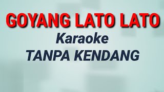 Tarling ||GOYANG LATO LATO || Karaoke Tanpa Kendang
