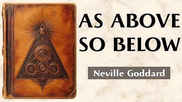 As Above, So Below - THE HERMETIC LAW OF CONSCIOUSNESS - Neville Goddard