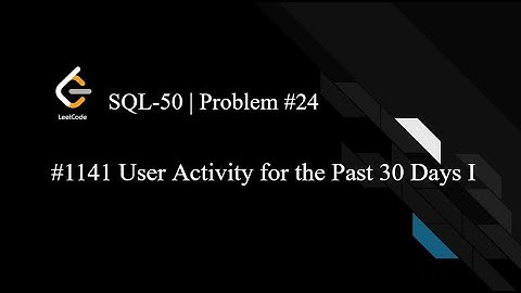 LeetCode SQL50 | Day 24 | 1141. User Activity for the Past 30 Days I