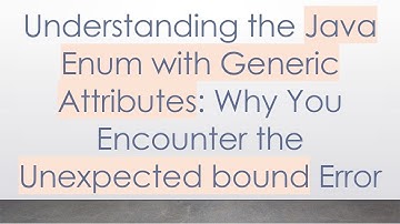 Understanding the Java Enum with Generic Attributes: Why You Encounter the Unexpected bound Error