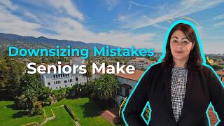 The Biggest Downsizing Mistakes Seniors Make in Santa Barbara (2026)