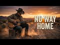 No Way Home | Dark Country &amp; Dusty Trails