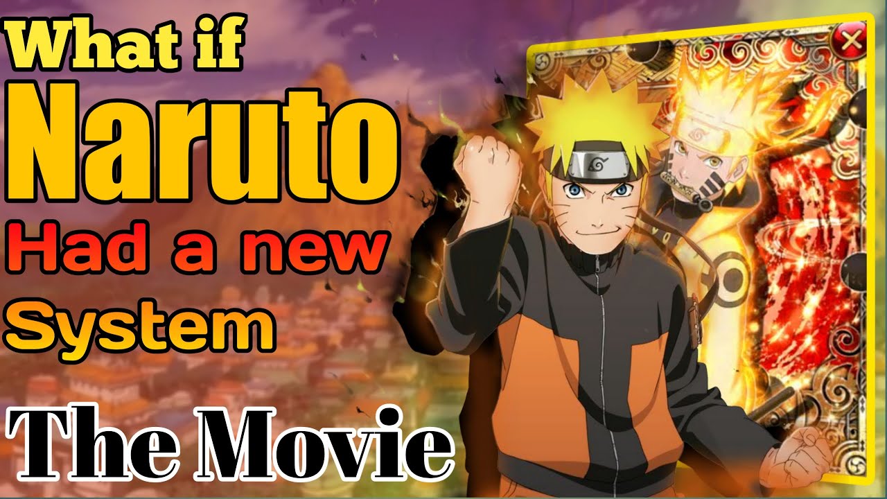 What if NARUTO had a new system The Movie
