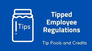 Tipped Employee Information (Tip Pools and Tip Credits)