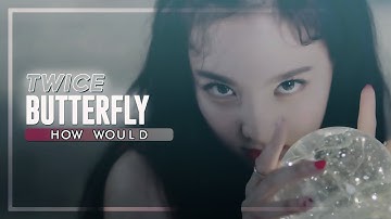 How Would TWICE sing「Butterfly」 by LOONA • Line Distribution