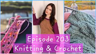 Catching Up & Plannin Ahead - Knitting & Crochet Episode 203