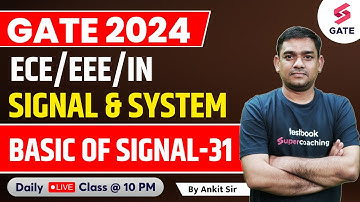 SIGNALS & SYSTEM | BASIC OF SIGNAL (PART-31) FOR GATE 2024/25 | GATE 2024 | By Ankit Goel Sir