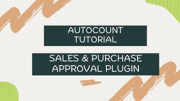AutoCount Accounting - Sales & Purchase Approval Plugin Tutorial