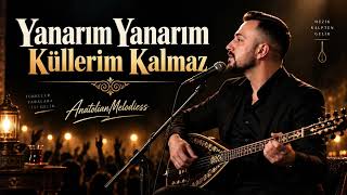 Yanarım Yanarım Küllerim Kalmaz - Anadolu Türküleri
