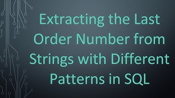 Extracting the Last Order Number from Strings with Different Patterns in SQL