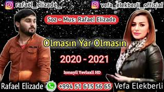 Rafael Elizade ft Vefa Elekberli Olmasin yar olmasin 2021