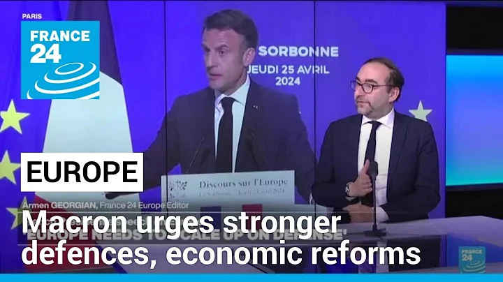 'Europe could die': Macron urges stronger defences, economic reforms • FRANCE 24 English - DayDayNews