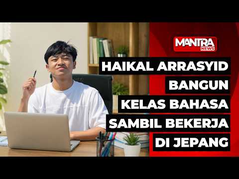HAIKAL ARRASYID BUKA KELAS ONLINE BAHASA JEPANG, ANAK MUDA PINTER BANGET CARI UANG