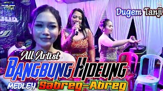 BANGBUNG HIDEUNG MEDLEY saABREG-ABREG Voc: ALL ARTIST feat AKTOR MUDA MUSIK #dugemtanji