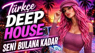 Seni̇ Bulana Kadar 🔥 Türkçe Deep House Vibes 2026 - Tiktok Viral Deep House