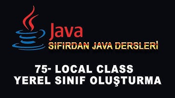 75- Java Dersleri - Local Class - Yerel Sınıf Oluşturma