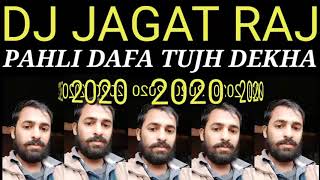 pehli dafa tujhe dekha maine dj Jagat Raj Rimix 2020
