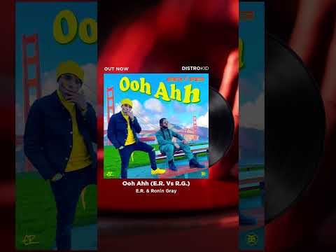 E.R., Ronin Gray - Ooh Ahh