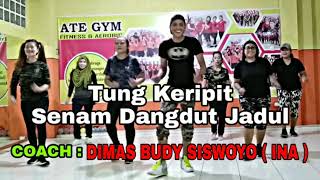 Tung Keripit || SENAM DANGDUT JADUL || COACH :  DIMAS BUDY SISWOYO || INDONESIA Maret 2020