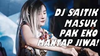 DJ SAITIK - MASUK PAK EKO REMIX BREAK FUNK PALING ENAK BUAT GOYANG