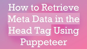 How to Retrieve Meta Data in the Head Tag Using Puppeteer