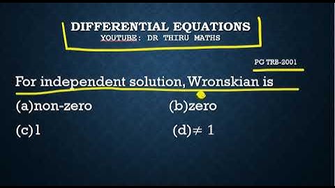 Differential Equations/For independent solution, Wronskian is?/PG-TRB 2001
