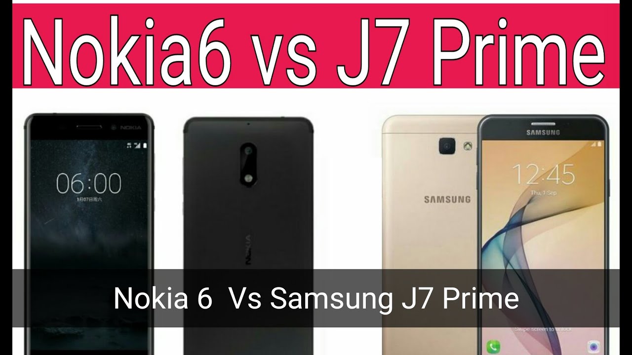 Nokia 6 vs samsung j7 prime