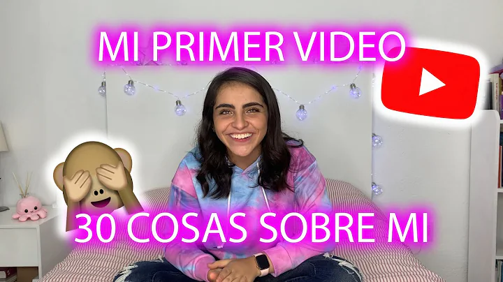 Mi primer video - 30 cosas sobre mi