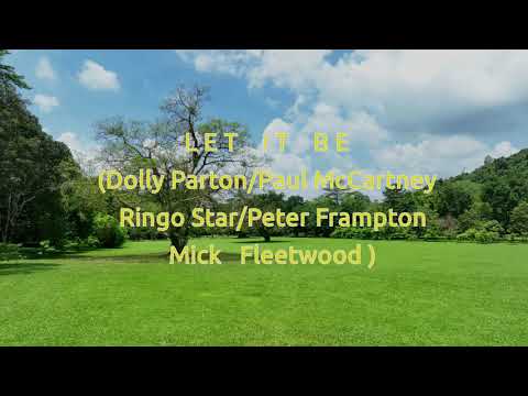 LET  IT  BE -  (Dolly Parton/ Paul McCartney/Ringo Star)