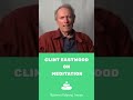 Clint Eastwood on Meditation , Benefits for meditation , Actors who meditate #shorts