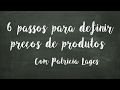 Seis passos para definir preço de produtos