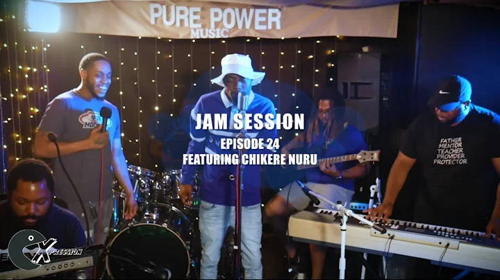 Xpression | Jam Session | Featuring Chikere Nuru &...